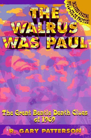 R. Gary Patterson/The Walrus Was Paul: The Great Beatle Death Clues