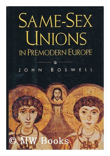 John Boswell Same Sex Unions In Premodern Europe 