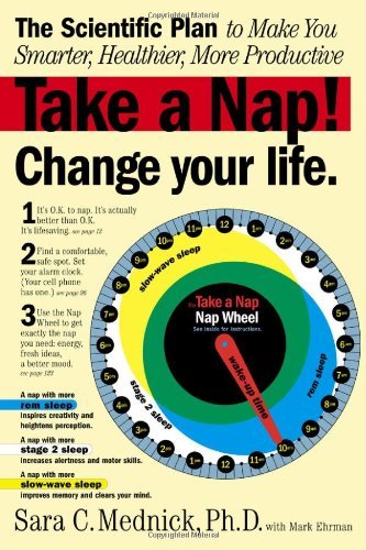 Mark Ehrman/Take a Nap! Change Your Life.@ The Scientific Plan to Make You Smarter, Healthie