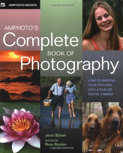 Jerini Bidner/Amphotos Complete Book Of Photography@How To Improve Your Pictures With A Film Or Digit