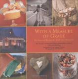 Eric Swanson Terry Tempest Williams Blake Spalding With A Measure Of Grace The Story And Recipes Of 