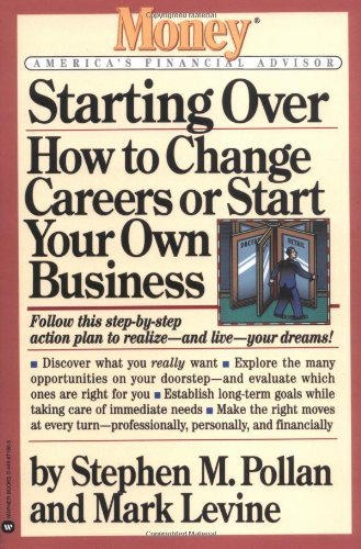 Stephen M. Pollan/Starting Over@ How to Change Careers or Start Your Own Business