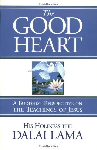 Dalai Lama/The Good Heart@ A Buddhist Perspective on the Teachings of Jesus@Revised