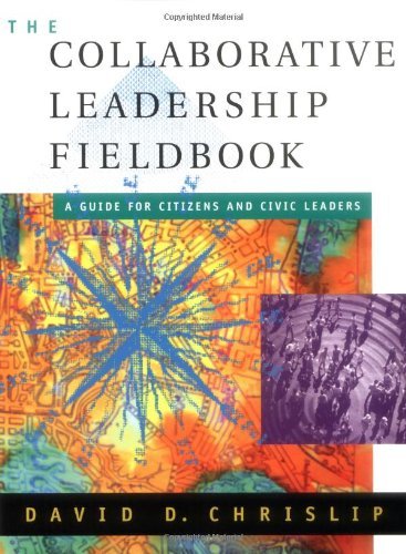 David D. Chrislip/Collaborative Leadership Fieldbook,The