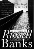 Russell Banks The Angel On The Roof The Stories Of Russell Banks 
