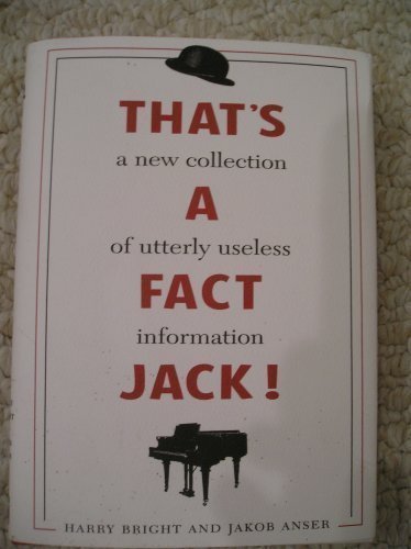 Harry Bright & Jakob Anser/That's A Fact Jack!@A New Collection Of Utterly Uselss Information