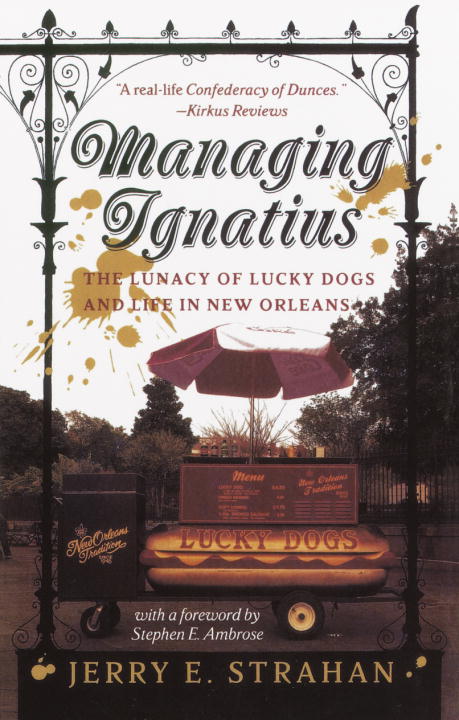 Jerry Strahan/Managing Ignatius@ The Lunacy of Lucky Dogs and Life in New Orleans