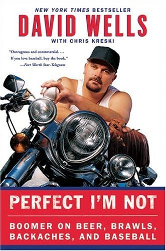 David Wells/Perfect I'm Not@ Boomer on Beer, Brawls, Backaches, and Baseball