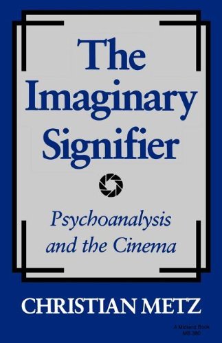 Christian Metz/The Imaginary Signifier@Reprint