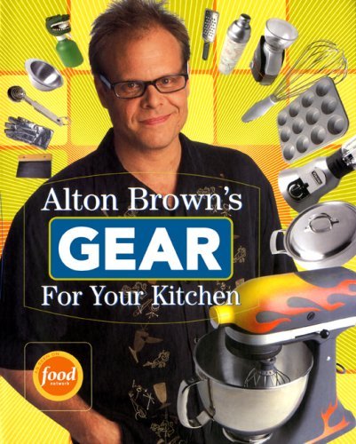 Alton Brown/Alton Brown's Gear For Your Kitchen
