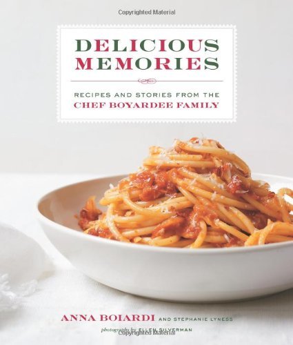 Anna Boiardi/Delicious Memories@ Recipes and Stories from the Chef Boyardee Family