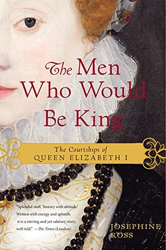 Josephine Ross/The Men Who Would Be King@The Courtships of Queen Elizabeth I