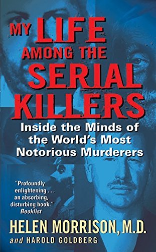 Helen Morrison/My Life Among the Serial Killers@Inside the Minds of the World's Most Notorious Mu