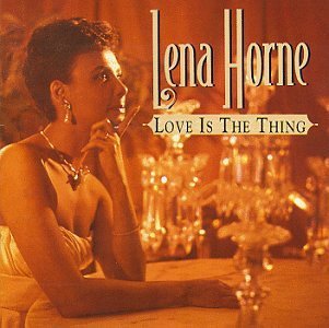 Lena Horne/Love Is The Thing