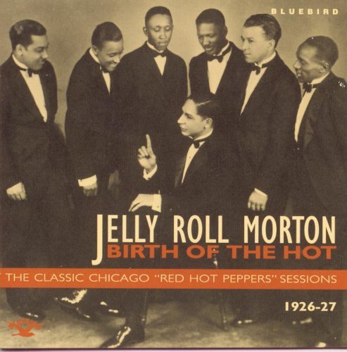 Jelly Roll Morton/Birth Of The Hot-Classic Chica