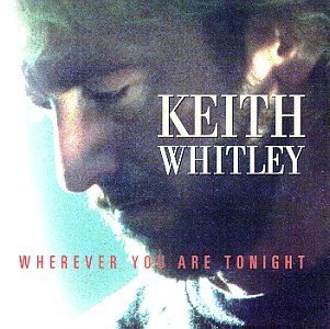 Keith Whitley Wherever You Are Tonight 