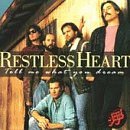 Restless Heart Tell Me What You Dream 