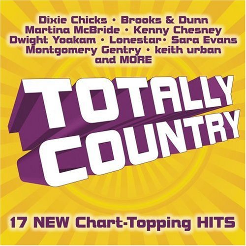 Totally Country Totally Country Dixie Chicks Lonestar Tritt Shelton Brooks & Dunn 