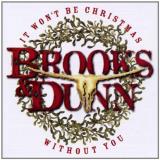 Brooks & Dunn It Won't Be Christmas Without 