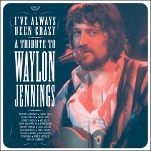 I'Ve Always Been Crazy-Tribute/I'Ve Always Been Crazy-Tribute@T/T Waylon Jennings