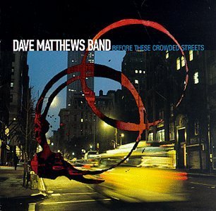 Dave Matthews Band/Before These Crowded Streets