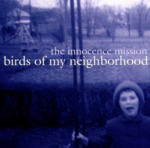 Innocence Mission Birds Of My Neighborhood 