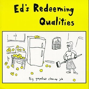 Ed's Redeeming/Big Grapefruit...