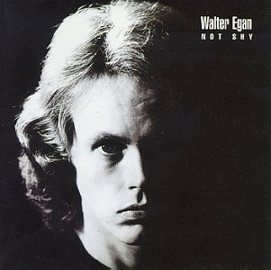 Walter Egan/Not Shy