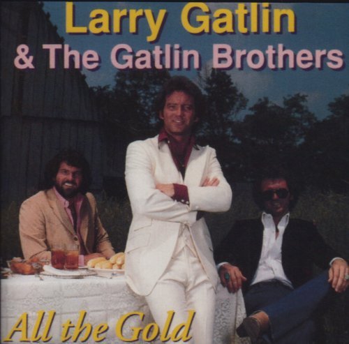 Gatlin Larry & Gatlin Brothers All The Gold 