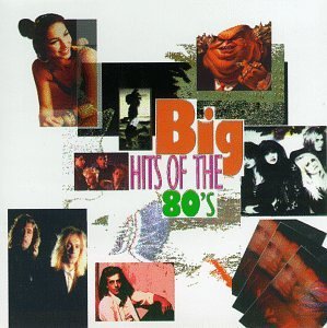 Big Hits Of The 80's Big Hits Of The 80's Scandal Cheap Trick Adam Ant Warrant Grant Bangles Money 