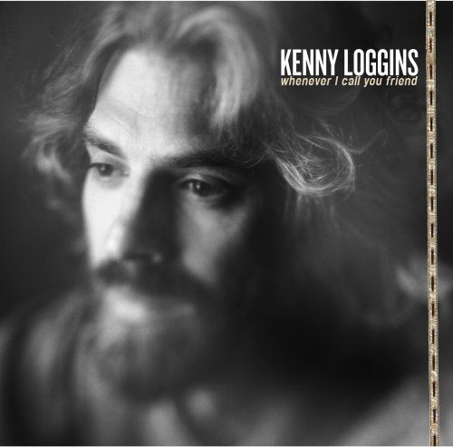 Kenny Loggins/Whenever I Call You Friend
