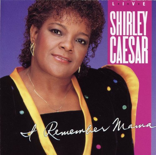Shirley Caesar/I Remember Mama