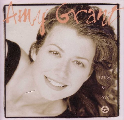 Amy Grant/House Of Love