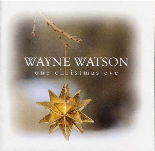 Wayne Watson/One Christmas Eve