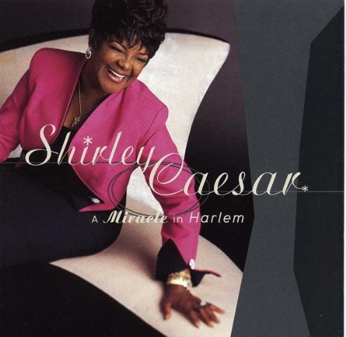 Shirley Caesar/Miracle In Harlem