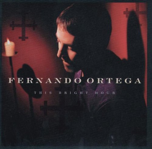 Fernando Ortega/This Bright Hour