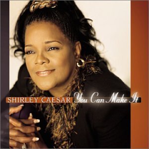 Shirley Caesar/You Can Make It