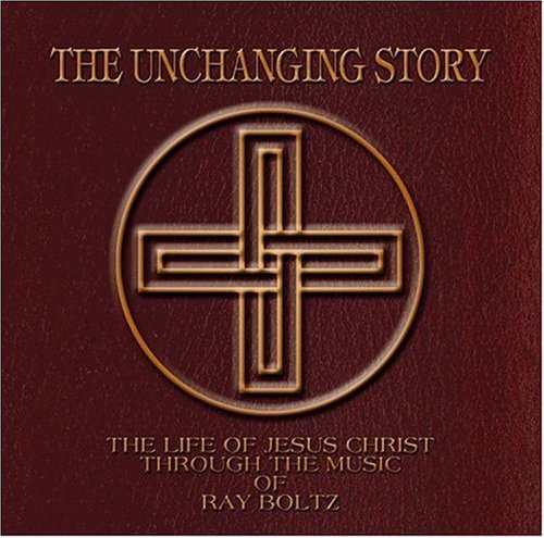 Ray Boltz Unchanging Story 