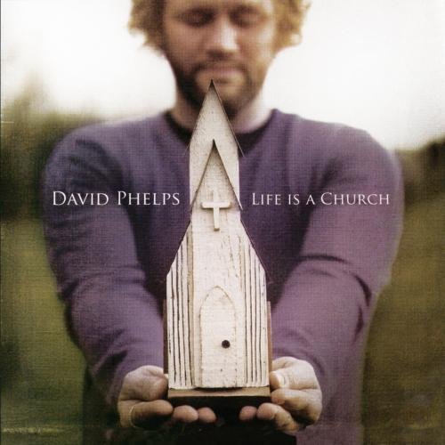 David Phelps/Life Is A Church@Cd-R