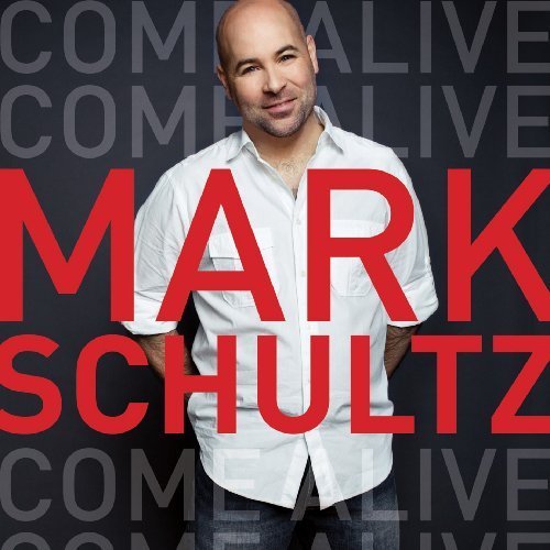 Mark Schultz/Come Alive