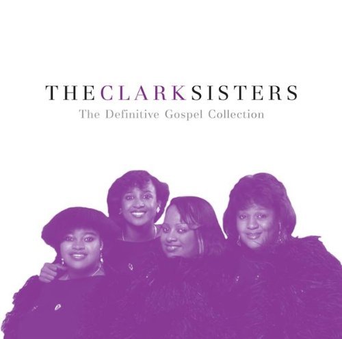 Clark Sisters/Definitive Gospel Collection