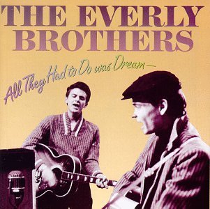 Everly Brothers/All They Had To Do Was Dream