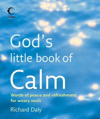 Richard A. Daly God's Little Book Of Calm Words Of Peace And Refreshment For Weary Souls 