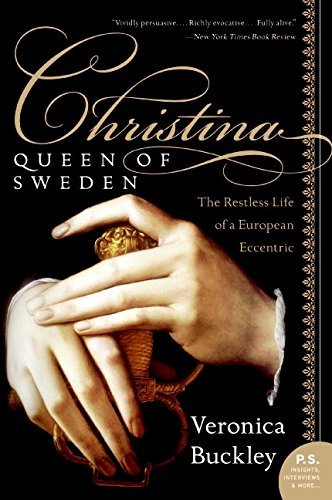 Veronica Buckley/Christina, Queen of Sweden@ The Restless Life of a European Eccentric