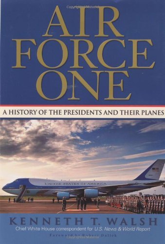 Kenneth T. Walsh/Air Force One@ A History of the Presidents and Their Planes