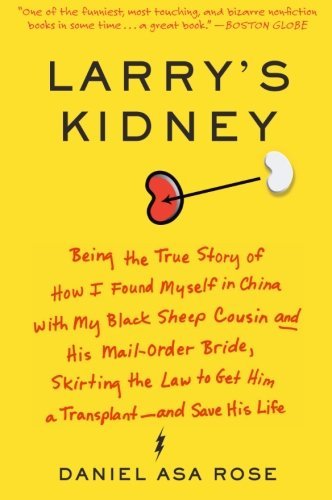 Daniel Asa Rose/Larry's Kidney@ Being the True Story of How I Found Myself in Chi
