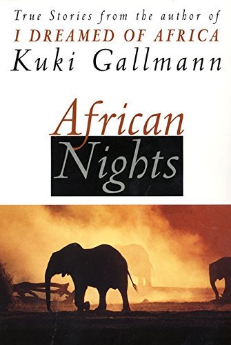 Kuki Gallmann/African Nights@ True Stories from the Author of I Dreamed of Afri