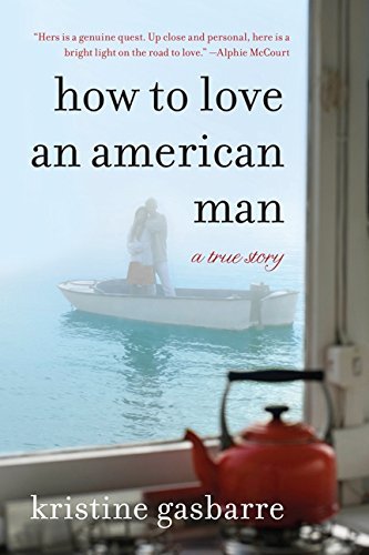 Kristine Gasbarre/How to Love an American Man