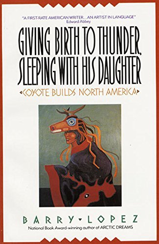 Barry H. Lopez/Giving Birth to Thunder, Sleeping with His Daughte