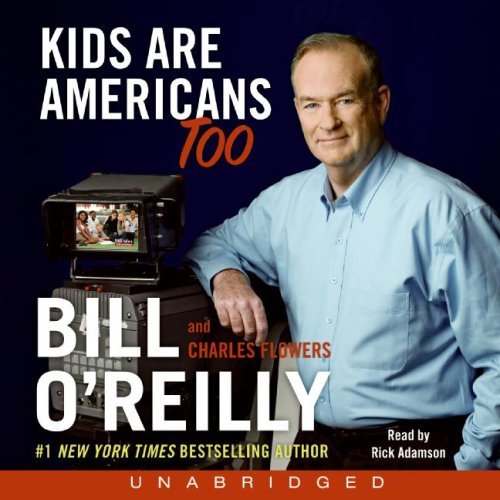 Bill O'Reilly/Kids Are Americans Too@Your Rights To A Good,Safe,Fun Life